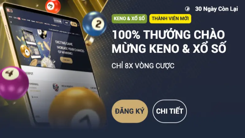 Thưởng 100% chào mừng thành viên chơi Keno & Xổ Số