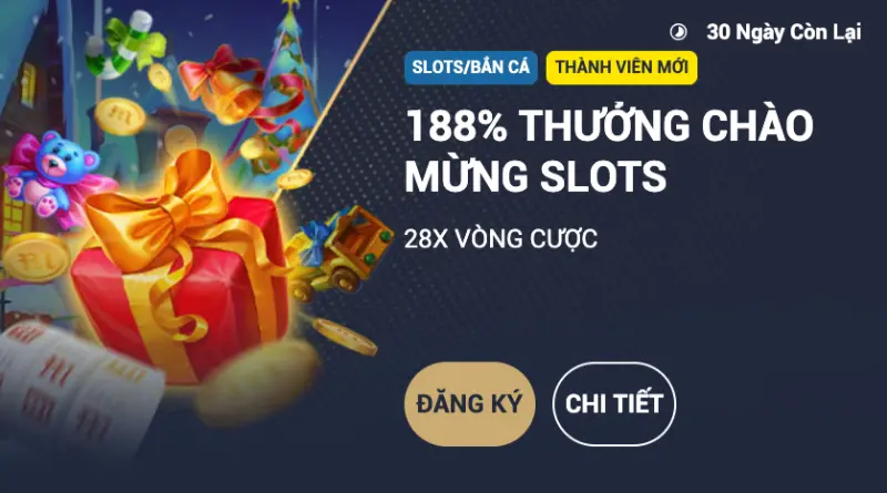 Thưởng 188% chào mừng bet thủ chơi sảnh Slots