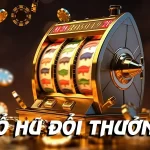 Tải game nổ hũ đổi thưởng uy tín chỉ với một vài thao tác